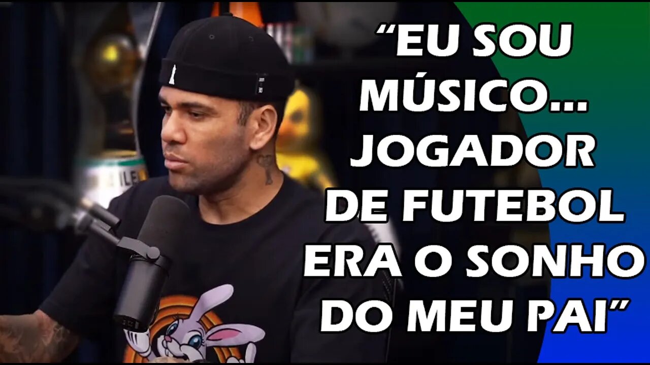 DANIEL ALVES NUNCA QUIS SER JOGADOR DE FUTEBOL