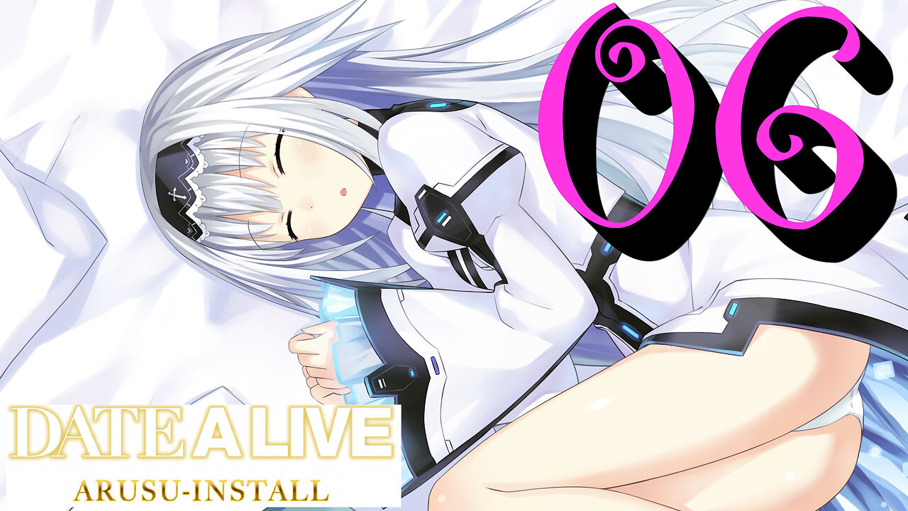 Let's Play Date A Live: Arusu Install [06]