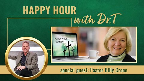 Happy Hour with Dr. T, with special guest, Pastor Billy Crone
