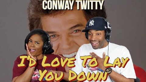 Conway Twitty "I'd Love To Lay You Down" | Asia and BJ