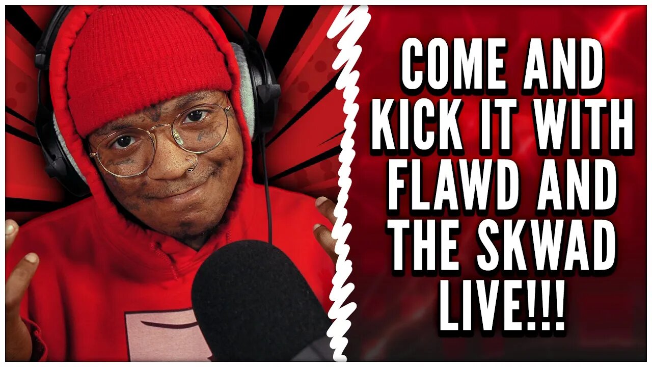 The Flawdcast LIVE | Join the rest of the Skwad in the Discord (type !discord)