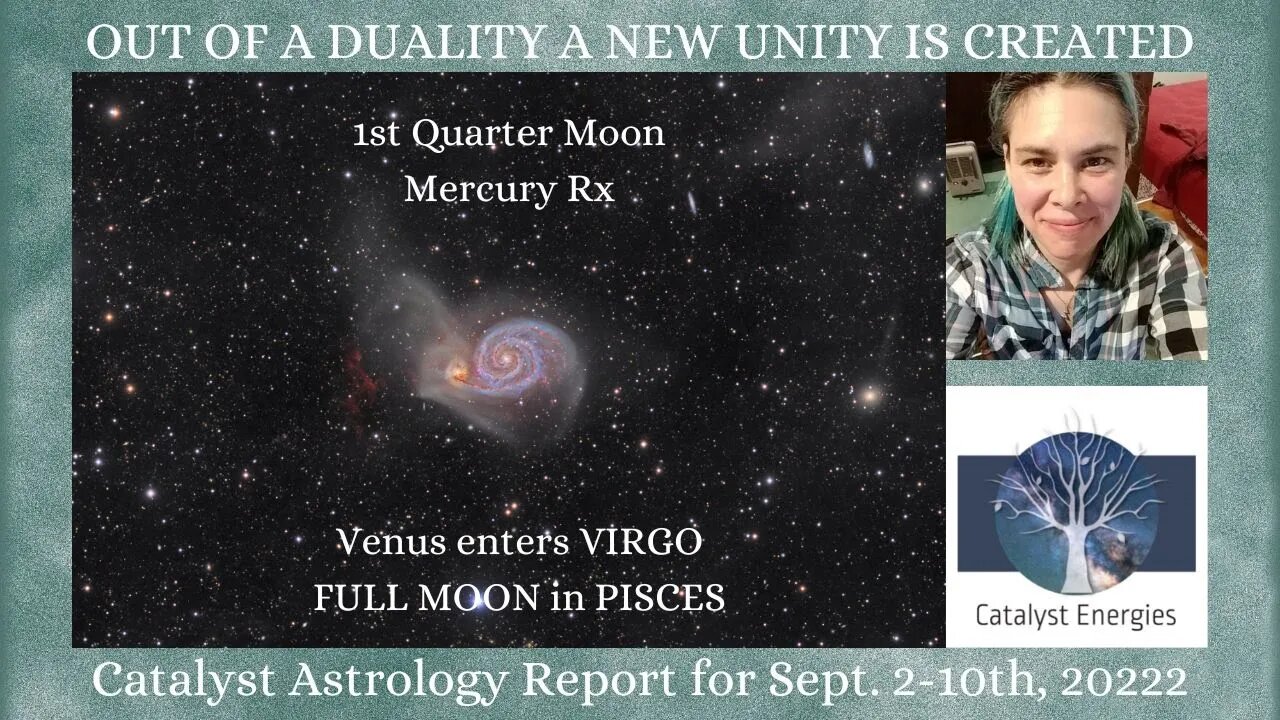 OUT OF DUALITY A NEW UNITY IS CREATED - Catalyst Astrology Report for Sept. 2-10th, 2022