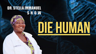 Die Human | Dr. Stella Immanuel