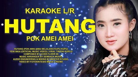 hutang, pok amei amei karaoke, lirik, yeni inka