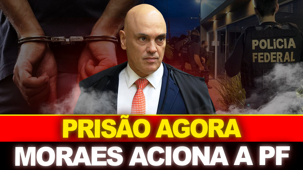 URGENTE !! MORAES ACABA DE ACIONAR A PF... PRISÃO AGORA !!