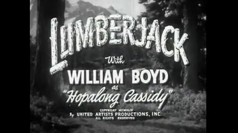 Lumberjack (1944) B&W Western starring William Boyd as Hopalong Cassidy