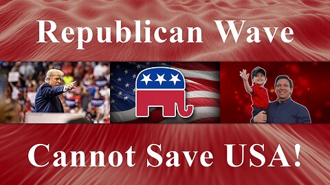 The Republican Red Wave Cannot Save America!