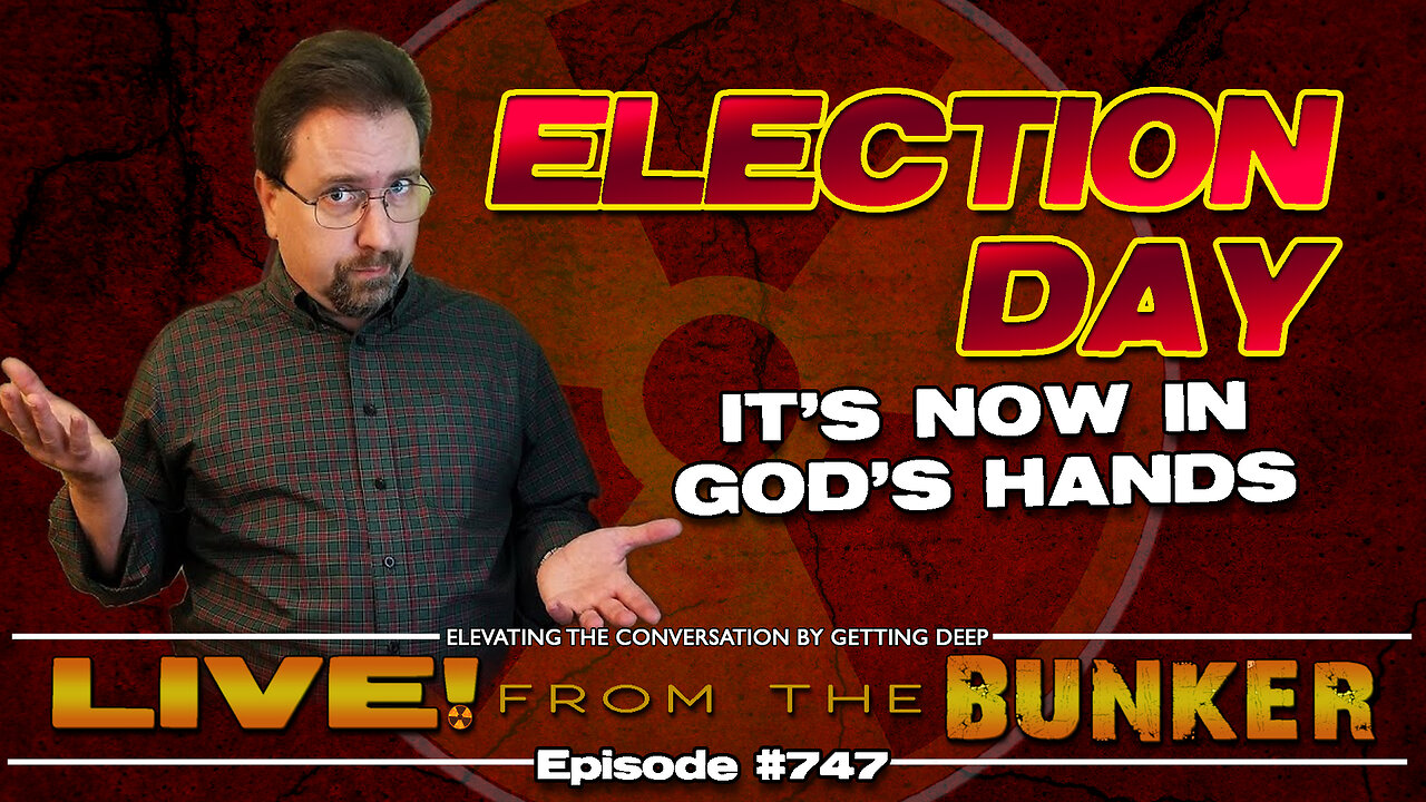 Live From The Bunker 747: Election Day