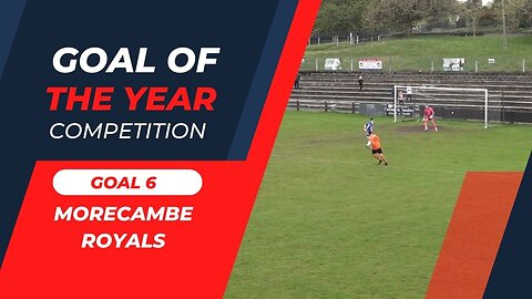 Goal 6 - Morecambe Royals