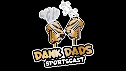 Dank Dads Sportscast Friday Nights 5/26