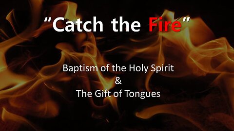 Catch the Fire (Part 2)