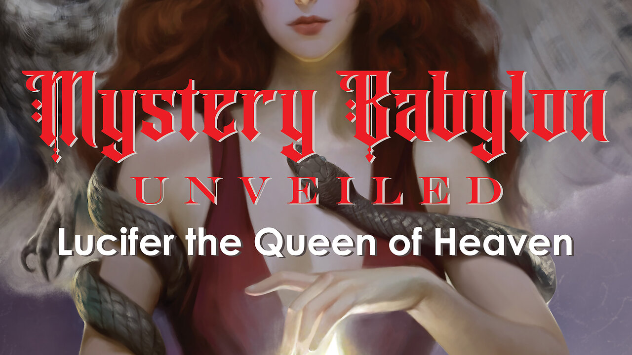 Mystery Babylon Unveiled Lucifer the Queen of Heaven (full book)