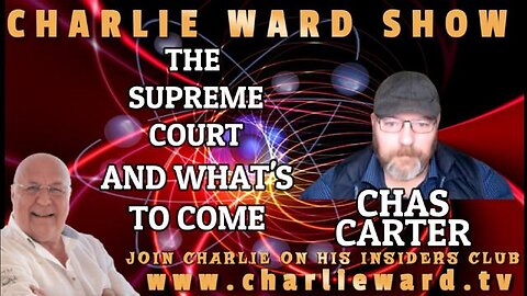 THE SUPREME COURT & WHAT'S TO COME WITH CHAS CARTER & CHARLIE WARD - TRUMP NEWS