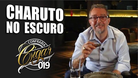 CIGAR 019 - Charuto no Escuro - com Arthur Avedissian