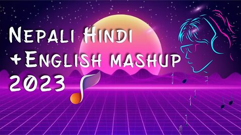 Nepali_Hindi_English_Mashup___2023 Latest Song