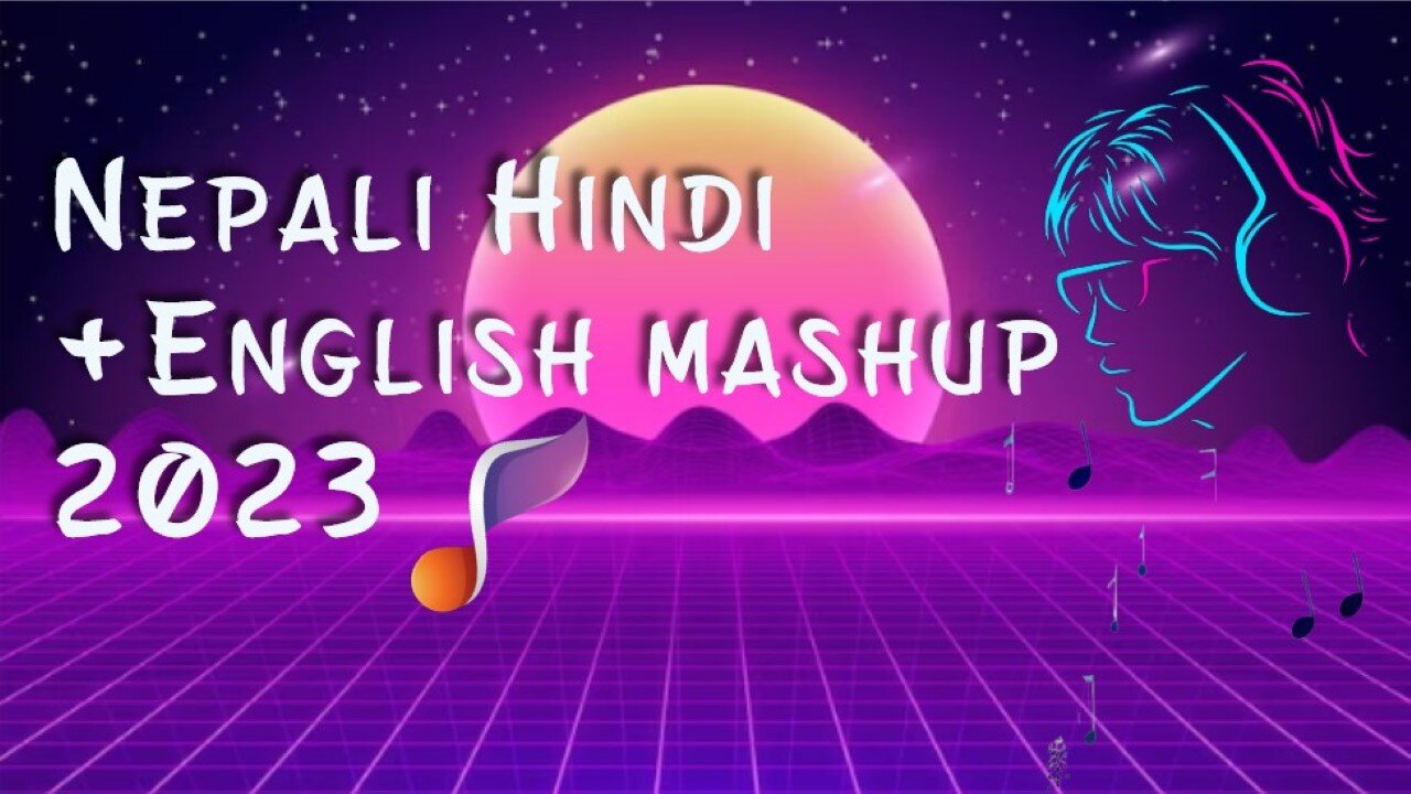 Nepali_Hindi_English_Mashup___2023 Latest Song