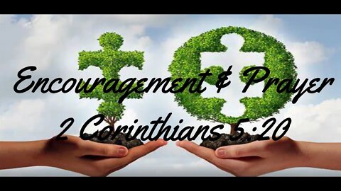 Encouragement and Prayer - 2 Corinthians 5:20