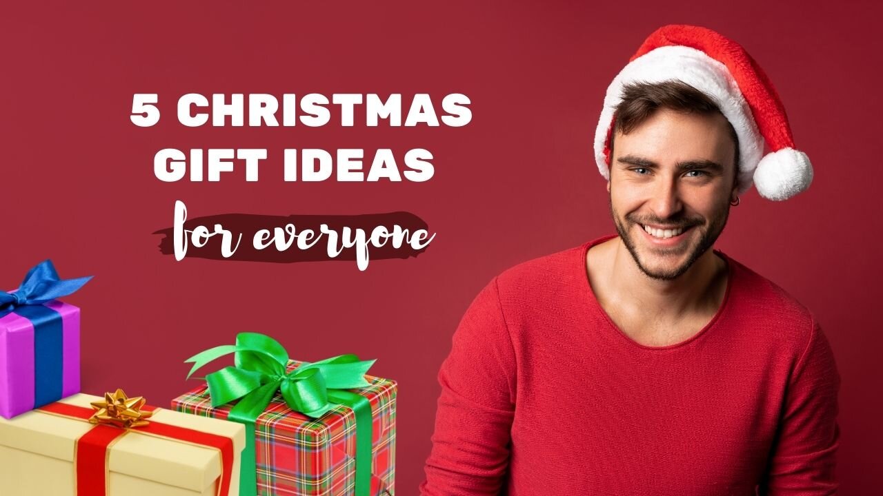 5 Christmas Gift Ideas for Everyone