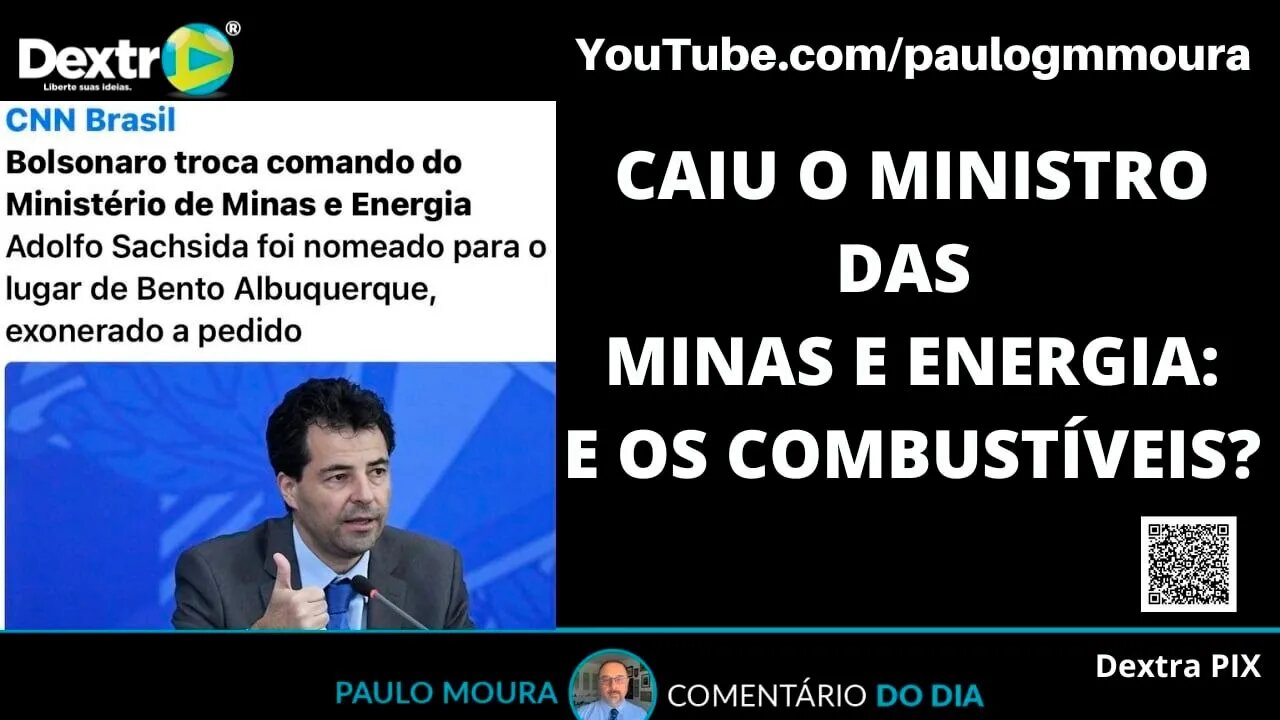CAIU O MINISTRO DAS MINAS E ENERGIA E OS COMBUSTÍVEIS?