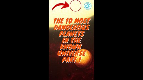 The 10 Most Dangerous Planets in the Known Universe Part 1