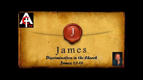 Discrimination in the Church James 2:1-13