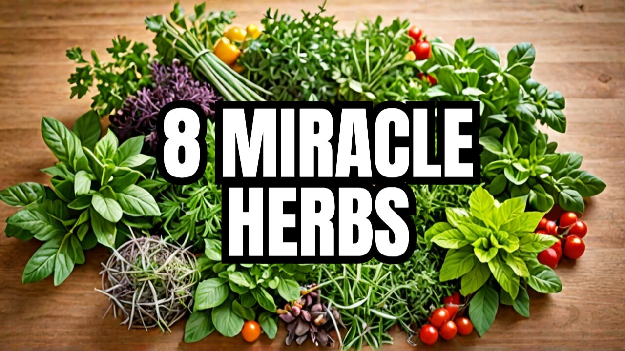 The 8 Miracle Herbs - Ultimate Health