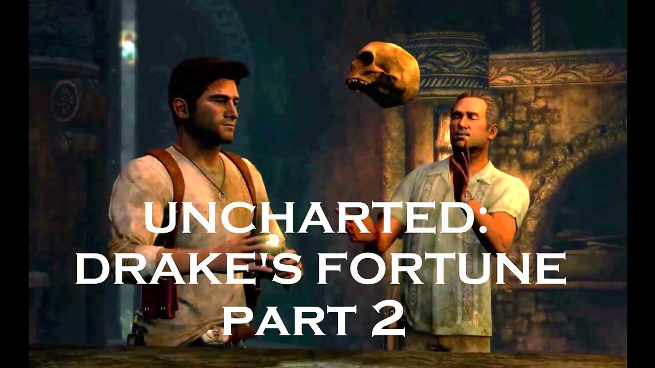 Uncharted - Drake's Fortune Remastered - Full Game Part 2 - PS4