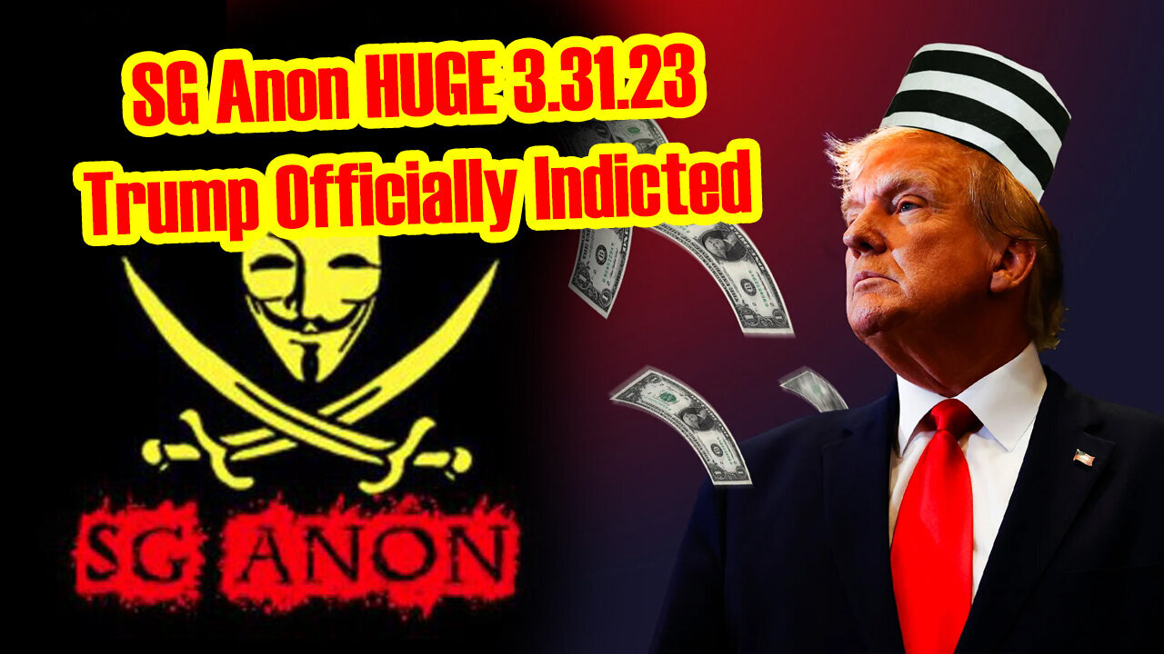 SGAnon HUGE Intel - Trump Officially Indicted 04/01/23..