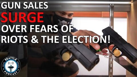 Gun Sales On The Rise as Election Looms I Seattle Real Estate Podcast