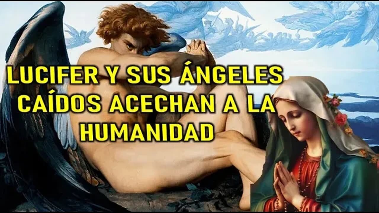 LUCIFER Y SUS ÁNGELES CAÍDOS ACECHAN A LA HUMANIDAD -MENSAJE DE MARÍA SANTISIMA A MARIO D IGNAZIO