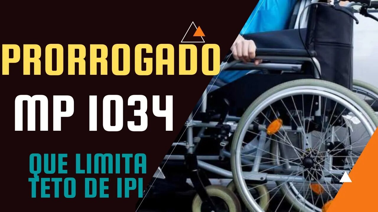 PRORROGADO A MP 1034 QUE LIMITA TETO DE IPI PCD, O QUE FAZER AGORA?