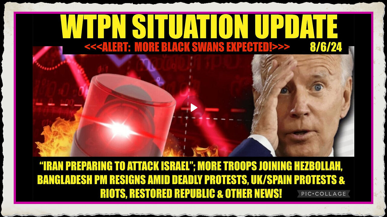 WTPN SIT UPDATE 8 6 24 “ IRAN ISRAEL WAR IMMINENT, MKT CRISIS, VT INTRL, EAS”