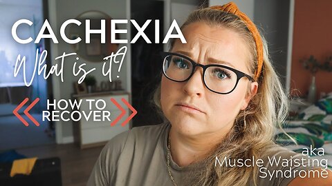 CACHEXIA aka Muscle Waisting Syndrome | What is it? | How to recover?