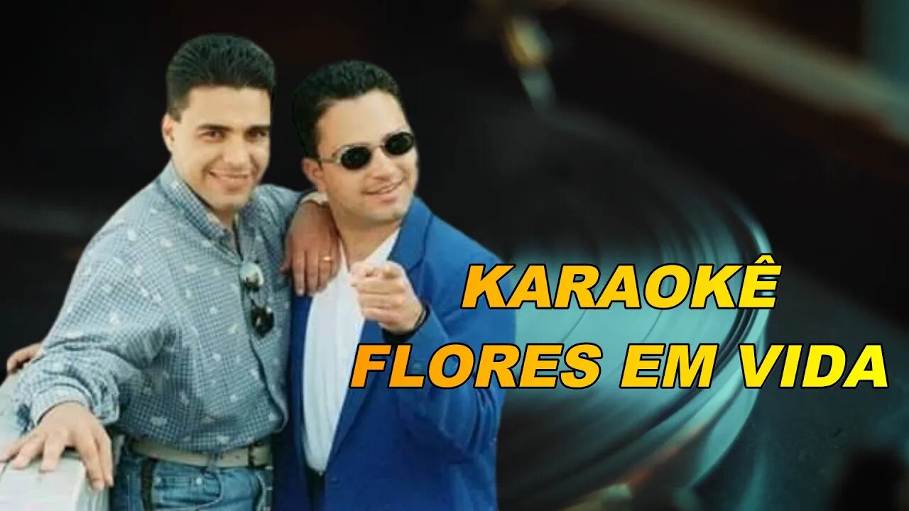 Flores Em Vida Zezé Di Camargo e Luciano Karaokê/Playback