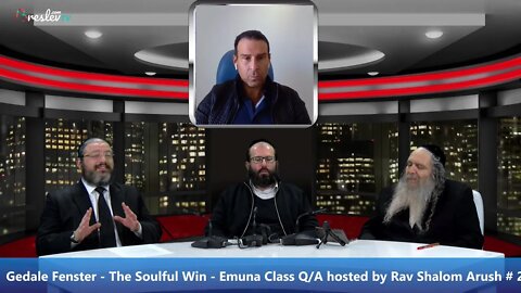 Gedale Fenster - The Soulful Win - Unity & Emuna Class Q/A hosted by Rav Shalom Arush # 25!