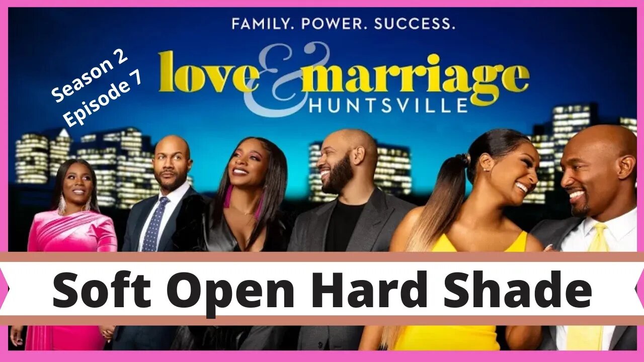 Love and Marriage Huntsville (S2 E7) Soft Open Hard Shade