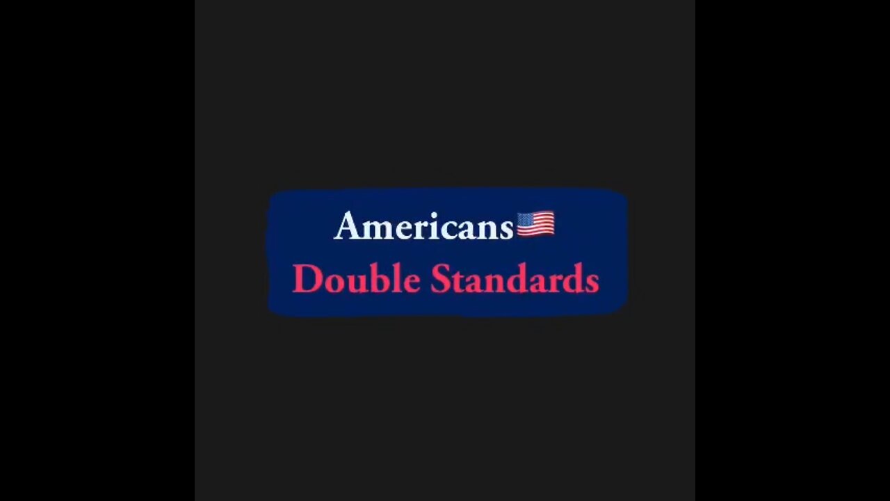 Americans double standards, thieves yelling thieves