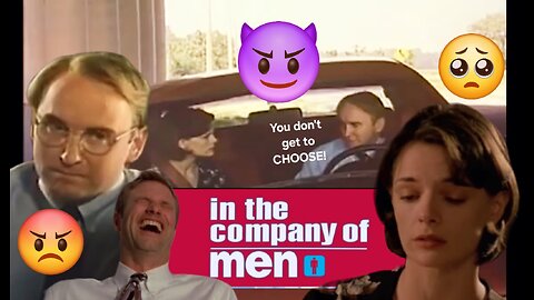 In the Company of Men (1997) Men are so Stupid! 🥴 (Part 9)