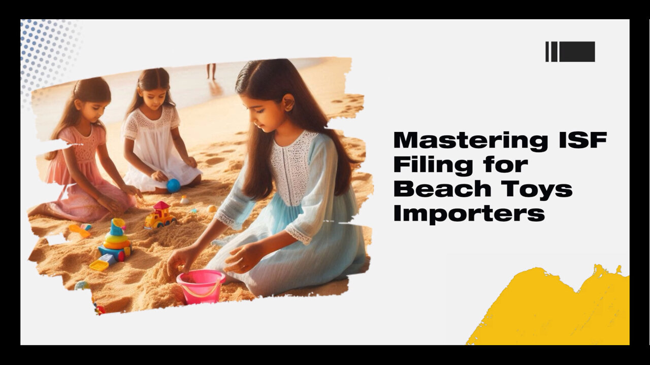 ISF Requirements for Beach Toys: Who Files for Importers?