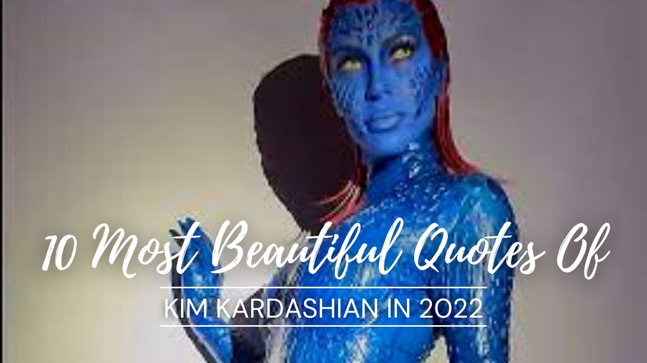 Top 10 Most Beautiful BOOSTING Quotes of Kim Kardashian in 2022