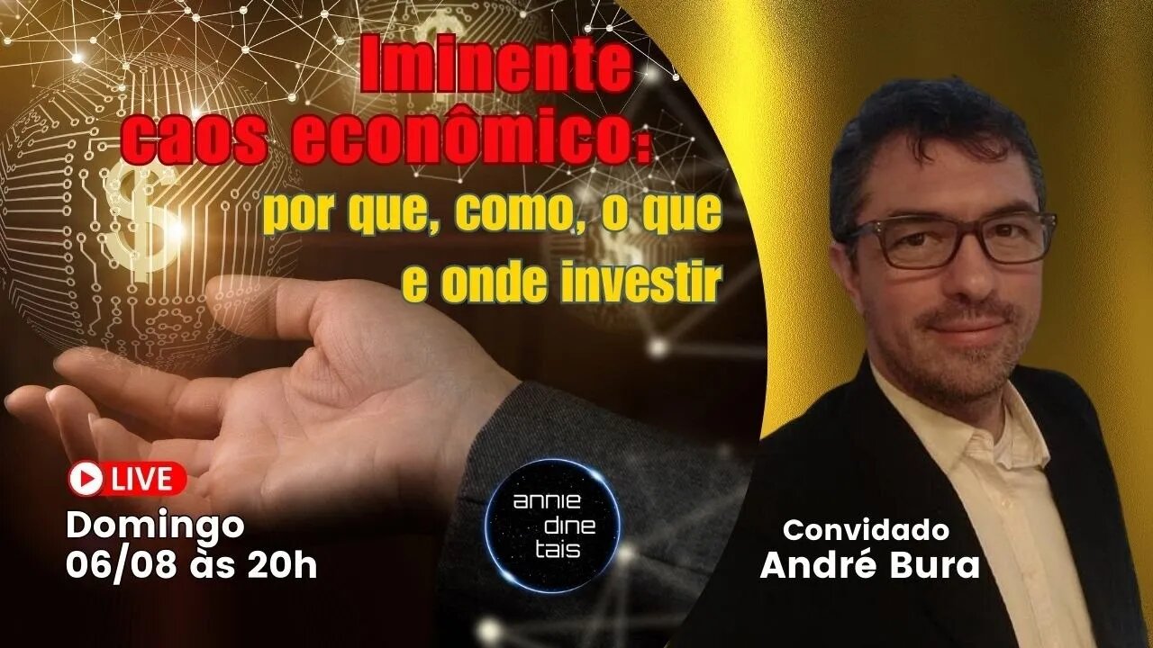 Iminente caos econômico: porque, como, o que e como investir - com André Bura