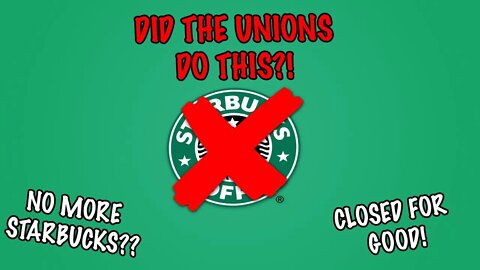 Union Greed Causes Starbucks to CLOSE??