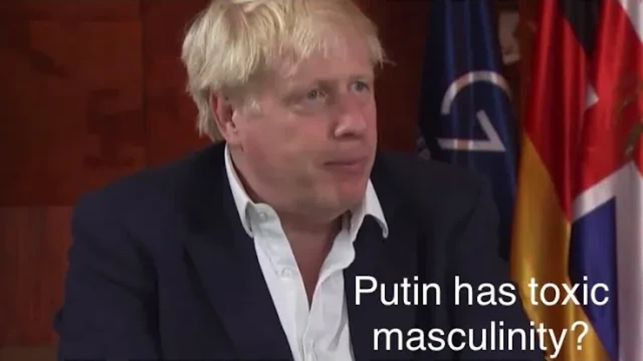 Mean girl Boris Johnson blames toxic masculinity for the war in Ukraine