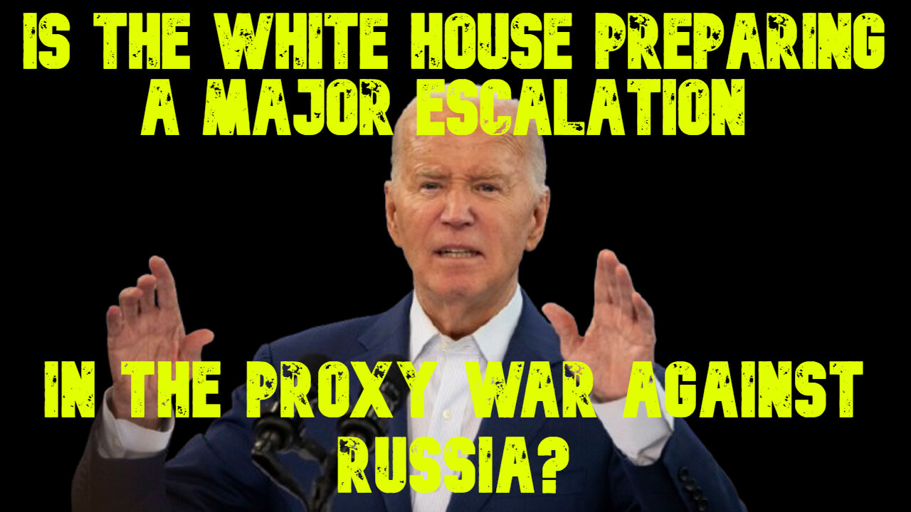 Is the White House Preparing a Major Escalation in the Proxy War Against Russia? COI #670