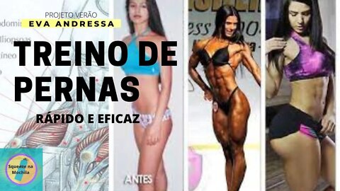 TREINO DE PERNA -Eva Andressa - rápido e eficaz (Projeto Verão )