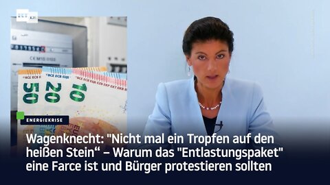 Wagenknecht – Warum das "Entlastungspaket" eine Farce ist und Bürger protestieren sollten