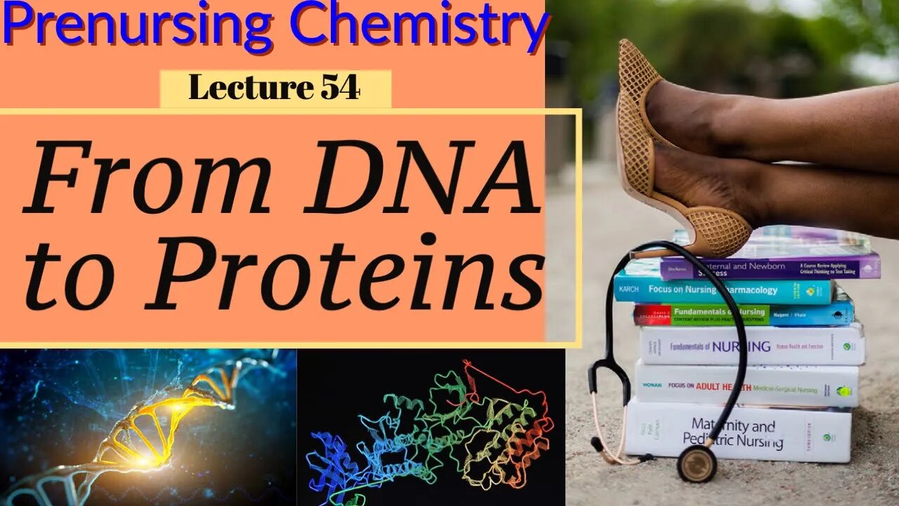 From Deoxyribonucleic acid (DNA) to Proteins Video Chemistry for Nursing (Lecture 54)