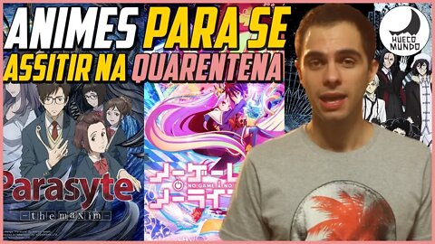 Animes para assistir nessa Quarentena!!