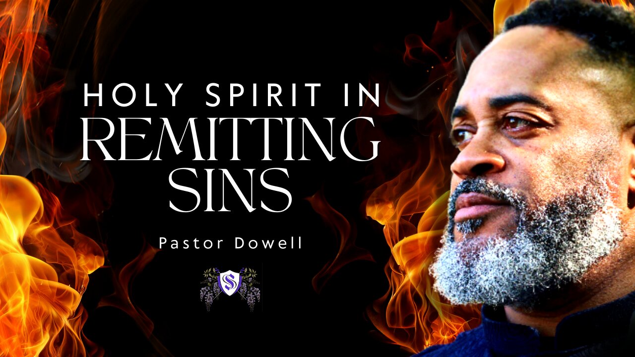 Holy Spirit in Remitting Sins | Pastor Dowell