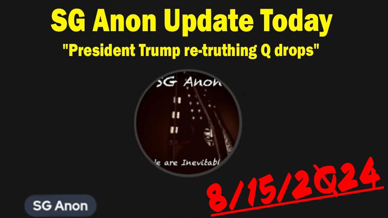 SG Anon BIG intel drops 8/15/2Q24: "President Trump re-truthing Q drops"